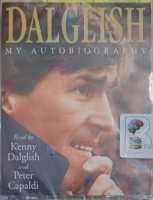 My Autobiography written by Kenny Dalglish performed by Kenny Dalglish and Peter Capaldi on Cassette (Abridged)